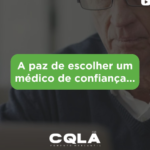 A paz de escolher um médico de confiança.